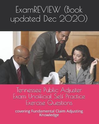 Book cover for Tennessee Public Adjuster Exam Unofficial Self Practice Exercise Questions