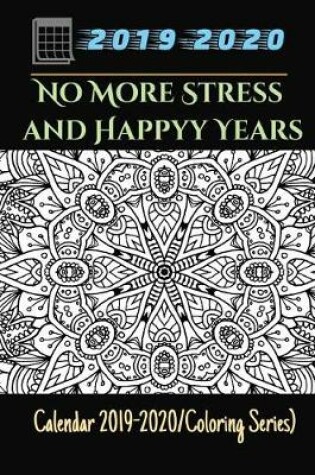 Cover of No More Stress and Happy Years (Calendar 2019-2020/Coloring Series)