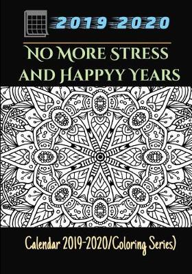 Book cover for No More Stress and Happy Years (Calendar 2019-2020/Coloring Series)