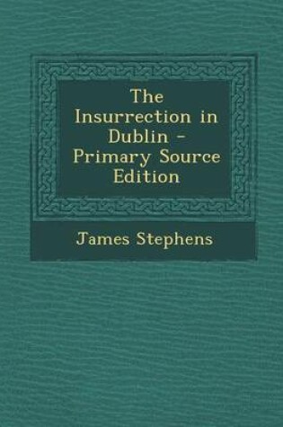 Cover of The Insurrection in Dublin - Primary Source Edition