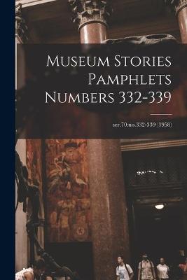 Book cover for Museum Stories Pamphlets Numbers 332-339; ser.70