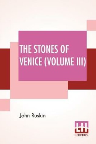 Cover of The Stones Of Venice (Volume III)