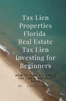 Book cover for Tax Lien Properties Florida Real Estate Tax Lien Investing for Beginners