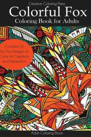 Cover of Colorful Fox Coloring Book for Adults