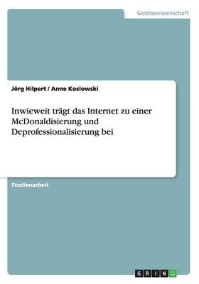 Book cover for Inwieweit trägt das Internet zu einer McDonaldisierung und Deprofessionalisierung bei