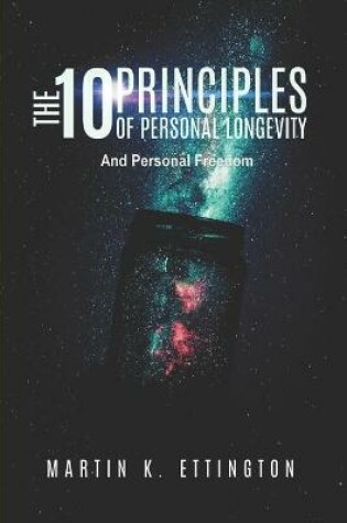 Cover of The 10 Principles of Personal Longevity & Personal Freedom
