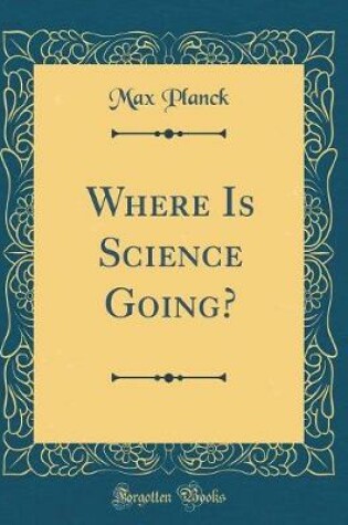 Cover of Where Is Science Going? (Classic Reprint)