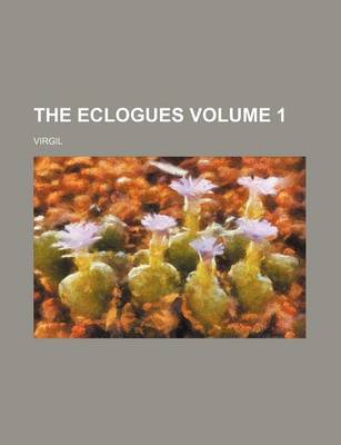 Book cover for The Eclogues Volume 1