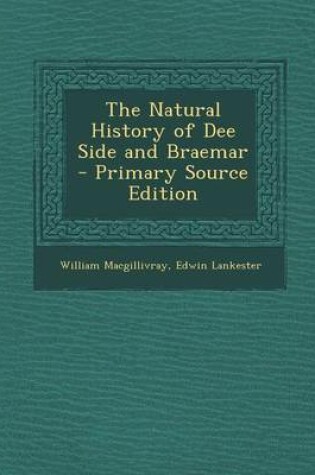 Cover of The Natural History of Dee Side and Braemar - Primary Source Edition