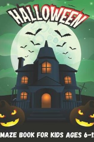 Cover of Halloween Maze Book for Kids Ages 6-12