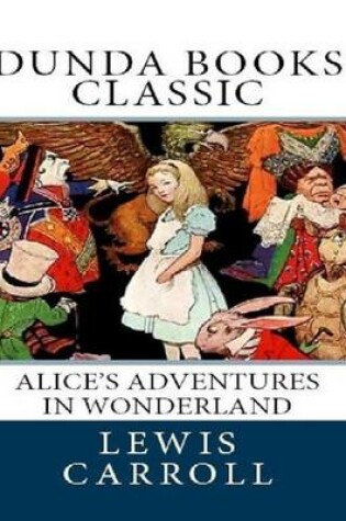 Cover of Alice's Adventures in Wonderland (Dunda Books Classic)