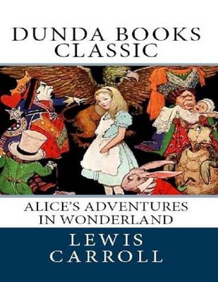 Book cover for Alice's Adventures in Wonderland (Dunda Books Classic)