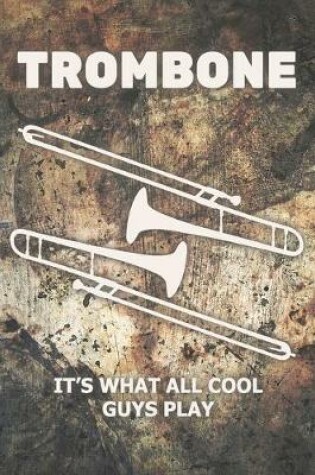 Cover of Trombone It's What All Cool Guys Play