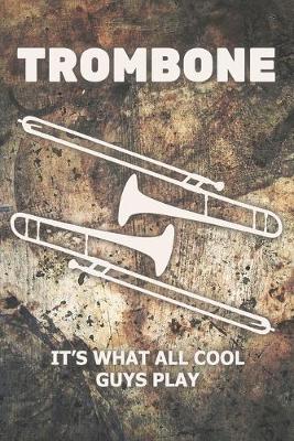 Book cover for Trombone It's What All Cool Guys Play