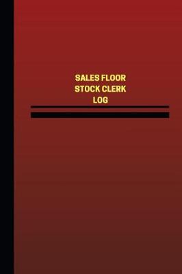 Book cover for Sales Floor Stock Clerk Log (Logbook, Journal - 124 pages, 6 x 9 inches)