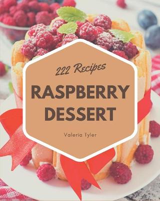 Book cover for 222 Raspberry Dessert Recipes