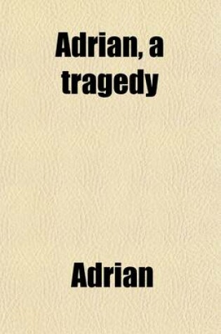 Cover of Adrian, a Tragedy