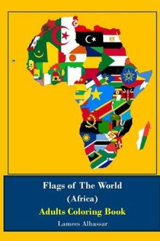 Cover of Flags Of The World (Africa) Adults Coloring Book