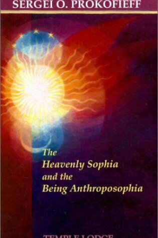 Cover of The Heavenly Sophia and the Being Anthroposophia