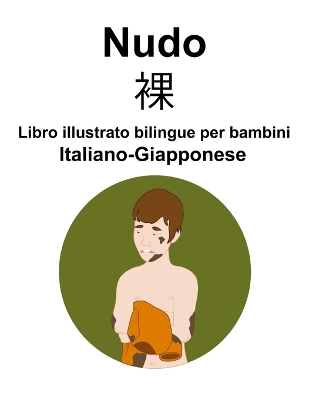 Book cover for Italiano-Giapponese Nudo / 裸 Libro illustrato bilingue per bambini