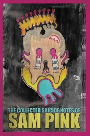 Cover of The Collected Suicide Notes of Sam Pink