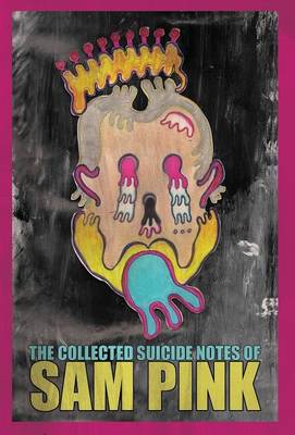 Book cover for The Collected Suicide Notes of Sam Pink