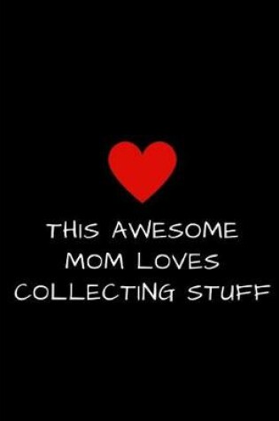 Cover of This Awesome Mom Loves Collecting Stuff