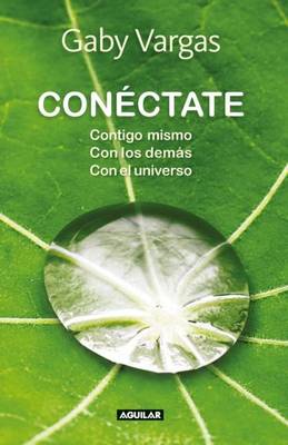 Book cover for Conectate. Contigo Mismo, Con Los Demas, Con El Universo