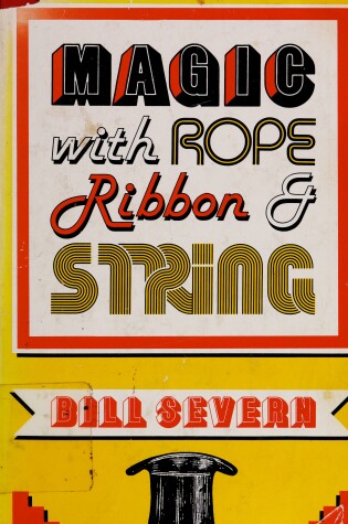 Cover of Magic with Rope, Ribbon, and String