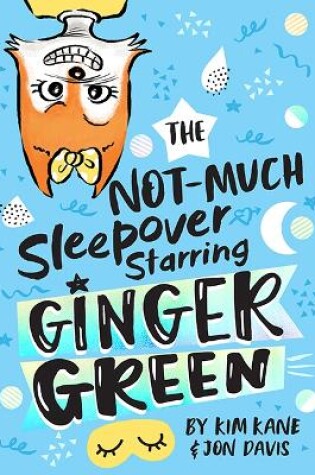 Cover of The NOT-MUCH Sleepover Starring Ginger Green