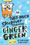 Book cover for The NOT-MUCH Sleepover Starring Ginger Green