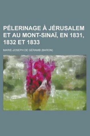 Cover of Pelerinage a Jerusalem Et Au Mont-Sinai, En 1831, 1832 Et 1833