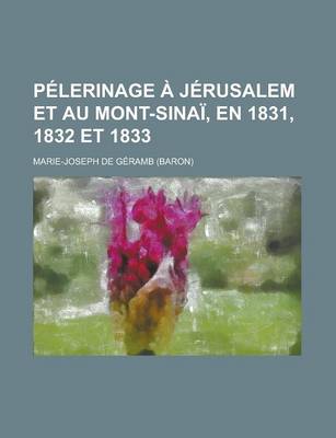 Book cover for Pelerinage a Jerusalem Et Au Mont-Sinai, En 1831, 1832 Et 1833