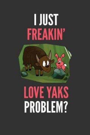 Cover of I Just Freakin' Love Yaks