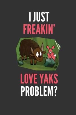 Book cover for I Just Freakin' Love Yaks