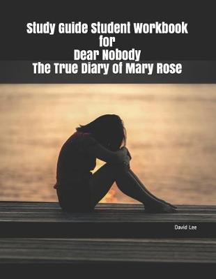 Book cover for Study Guide Student Workbook for Dear Nobody the True Diary of Mary Rose