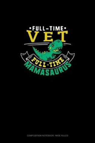 Cover of Full Time Vet Full Time Mamasaurus