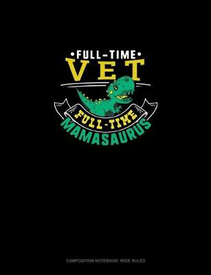 Book cover for Full Time Vet Full Time Mamasaurus