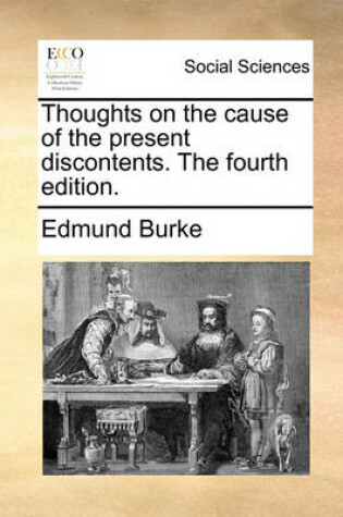 Cover of Thoughts on the Cause of the Present Discontents. the Fourth Edition.