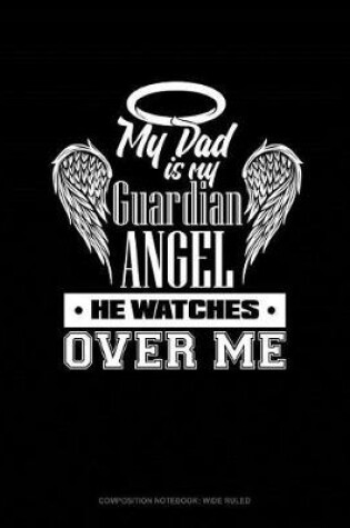 Cover of My Dad Is My Guardian Angel He Watches Over Me