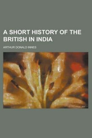 Cover of A Short History of the British in India