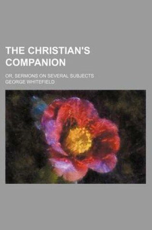 Cover of The Christian's Companion; Or, Sermons on Several Subjects