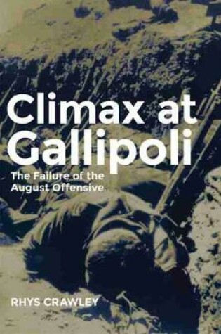 Cover of Climax at Gallipoli: The Failure of the August Offensive