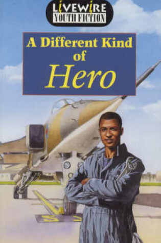 Cover of Livewire Youth Fiction A Different Kind of Hero