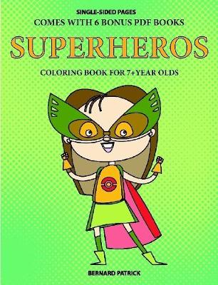 Book cover for Coloring Book for 7+ Year Olds (Superheros)
