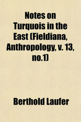 Cover of Notes on Turquois in the East (Fieldiana, Anthropology, V. 13, No.1)