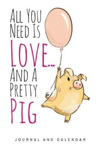 Cover of All You Need Is Love... and a Pretty Pig