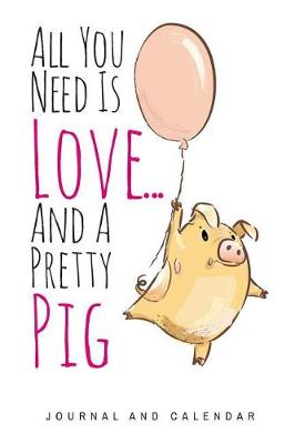 Book cover for All You Need Is Love... and a Pretty Pig