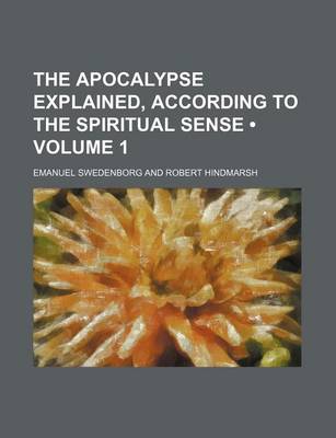 Book cover for The Apocalypse Explained, According to the Spiritual Sense (Volume 1)