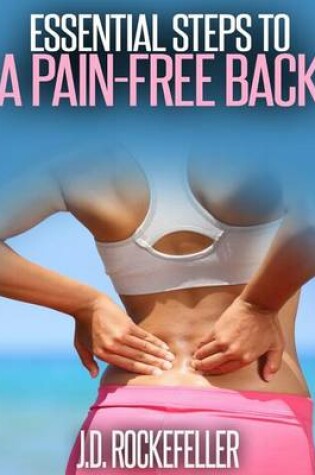 Cover of Essential Steps to a Pain-Free Back